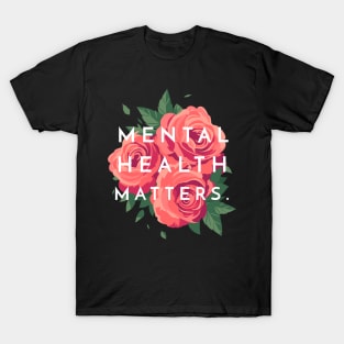 Mental Health Matters Mental Health Awareness T-Shirt